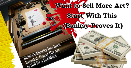 Want to Sell More Art? Start With This (Banksy Proves It)